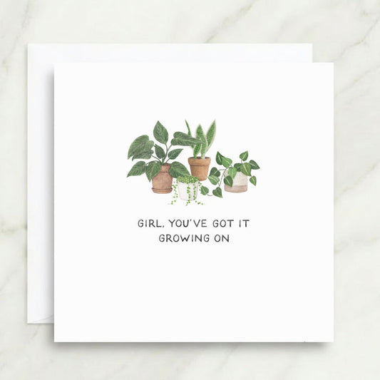 Girl You’ve Got It Growing On Card